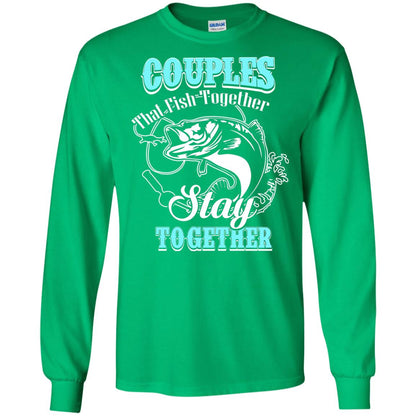 Couples That Fish Together Stay Together Fisherman T-shirt Irish Green