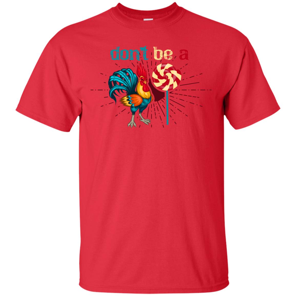 Don't Be A Rooster Lollipop Funny Chicken And Lollipop T-shirt Red
