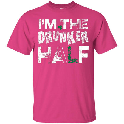 I_m The Drunker Half St. Patrick_s Day T-shirt Heliconia