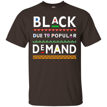Black Due To Popular Demand Tshirt Dark Chocolate