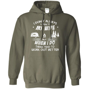I Dont Always Listen To My Irish Wife But When I Do Things Tend To Work Out Better Camping ShirtG185 Gildan Pullover Hoodie 8 oz.
