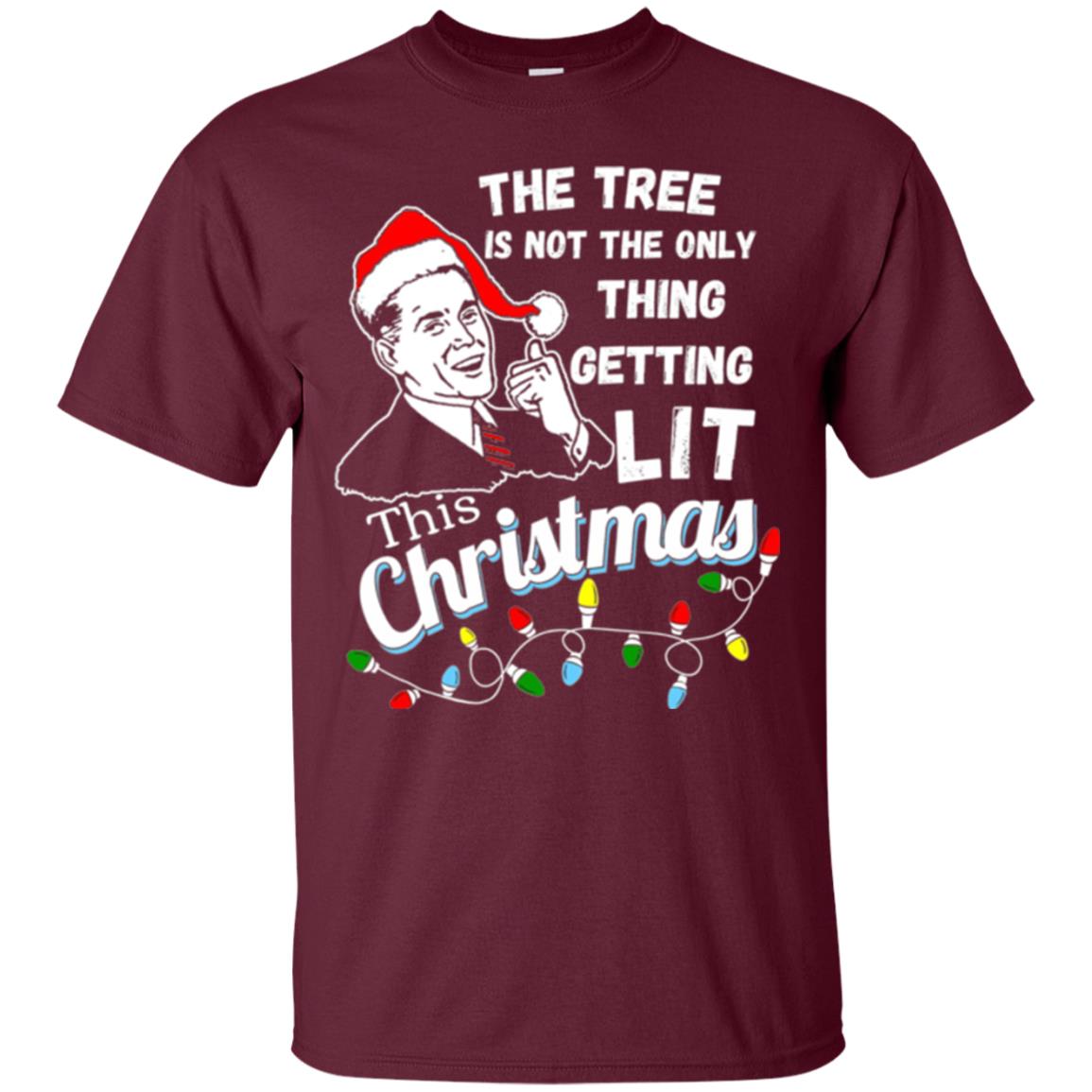 Christmas T-shirt The Tree Isn_t The Only Thing Getting Lit This Christmas Maroon