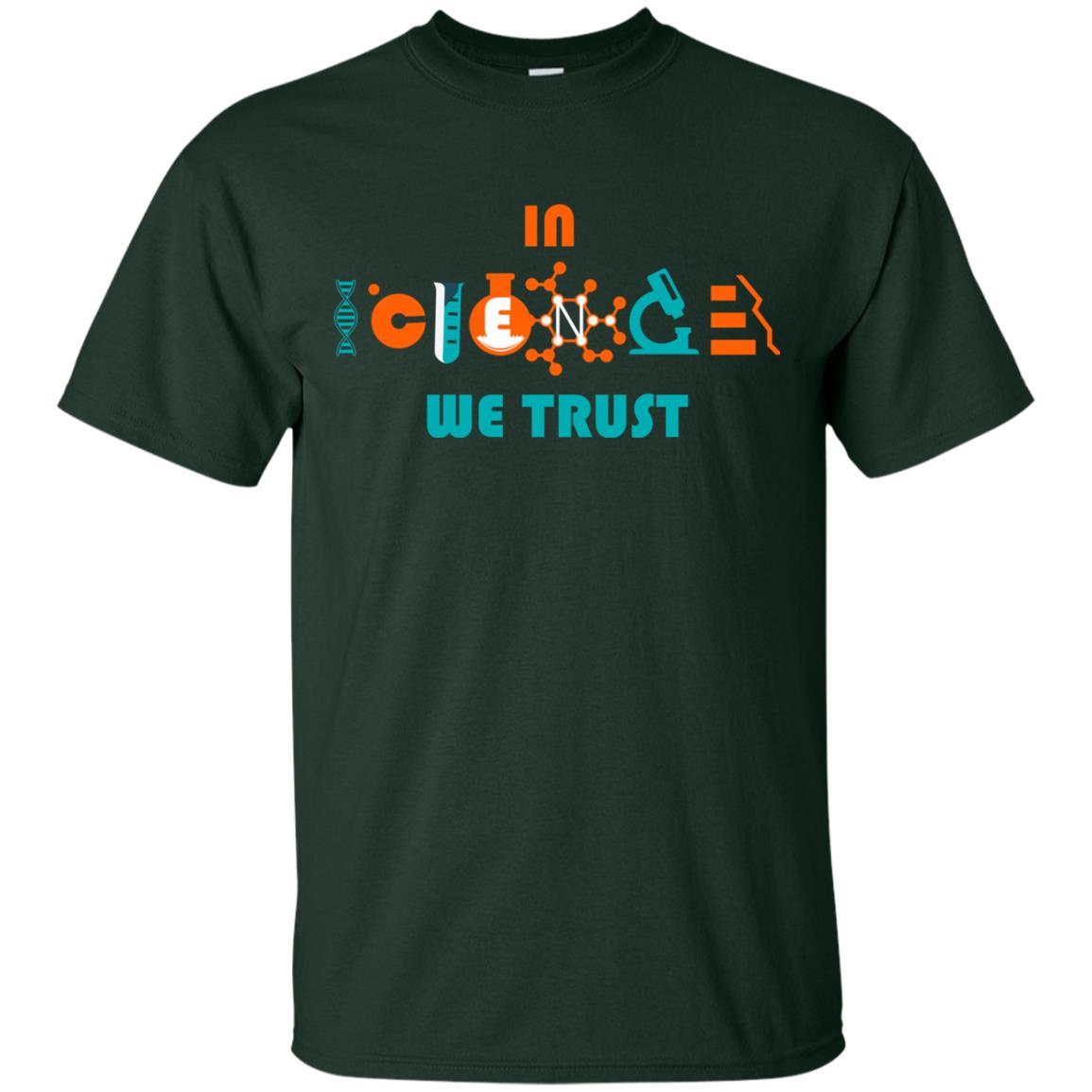 Scientist T-shirt In Science We Trust Forest