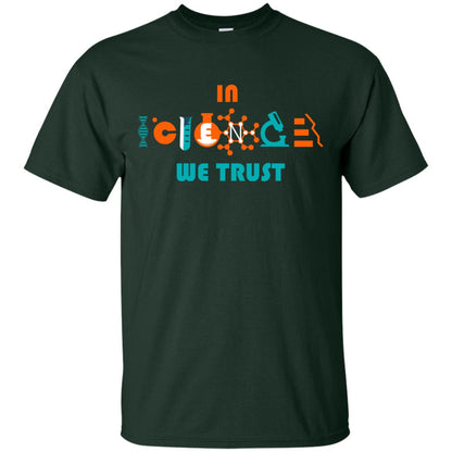 Scientist T-shirt In Science We Trust Forest