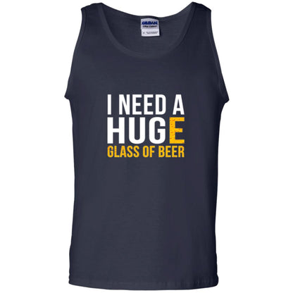 Drinking T-shirt I Need A Huge Glass Of Beer Navy