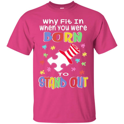 Why Fit In Where You Were Autism Awareness Shirt Heliconia