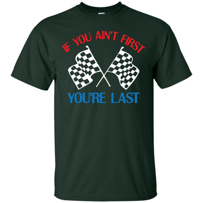 If You Ain't First You're Last Racing Lover Shirt Forest