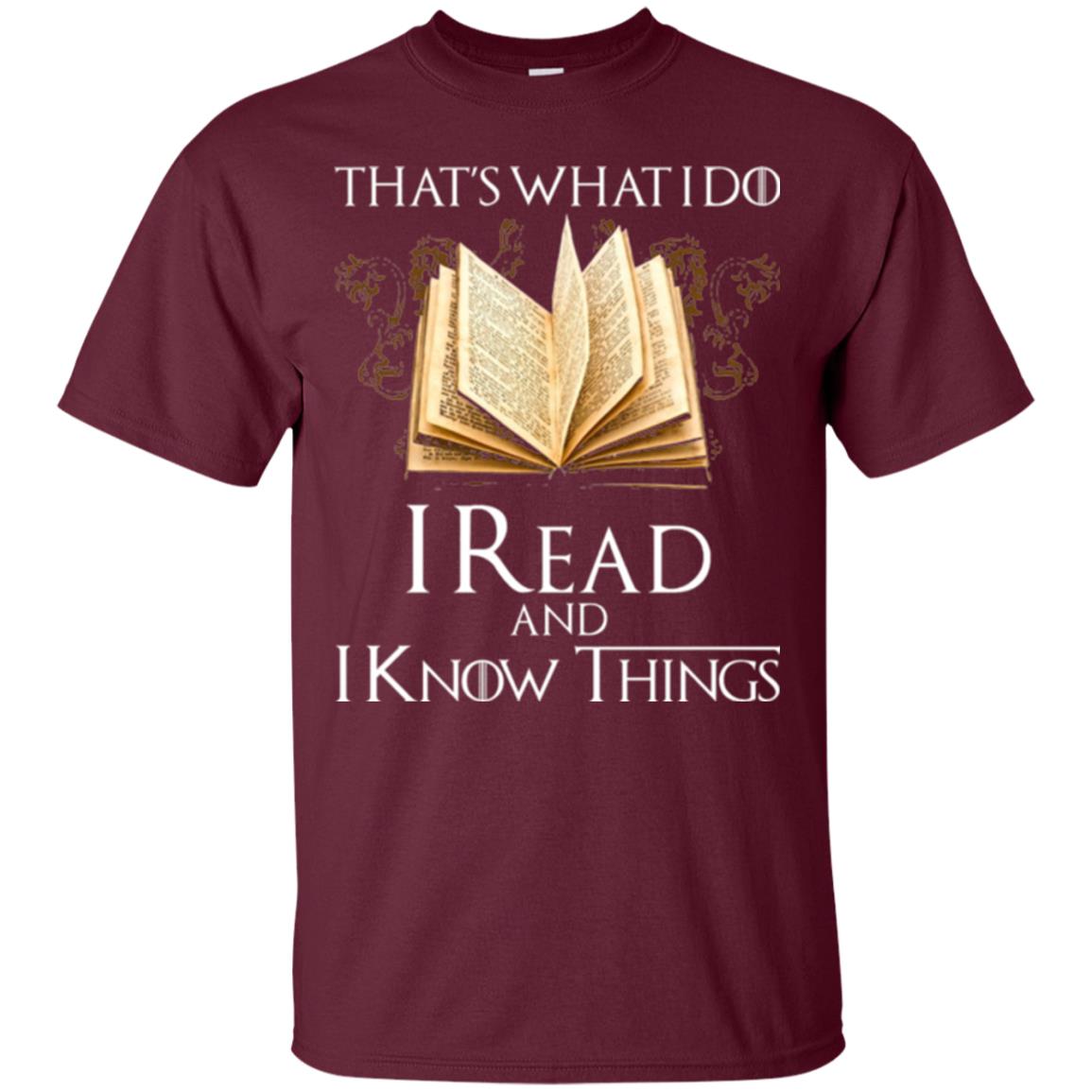 Book Lovers Nerds T-shirt That_s What I Do I Read And I Know Things Maroon