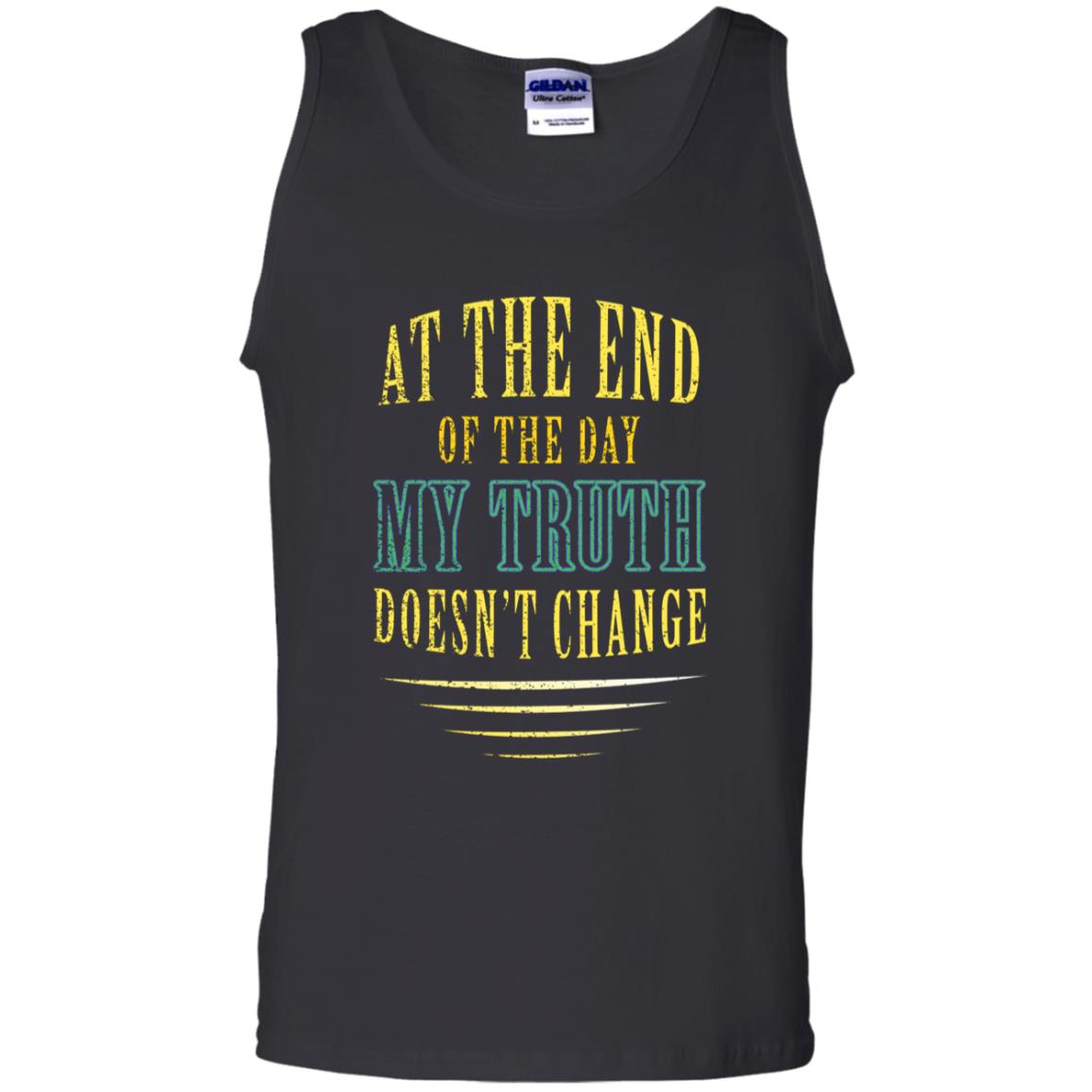 At The End Of The Day My Truth Doesn't Change Shirt Black