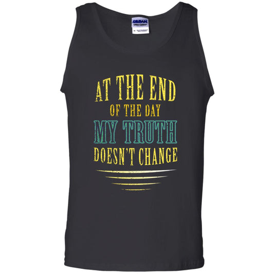 At The End Of The Day My Truth Doesn't Change Shirt Black