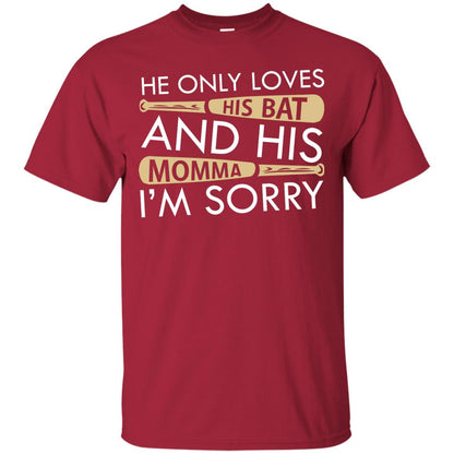 He Only Loves His Bat And His Momma I'm Sorry Baseball Shirt For Mens Cardinal