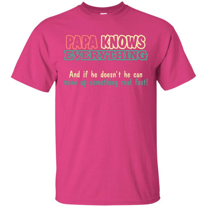Papa Knows Everythingand If He Doesnt He Can Make Up Something Real Fast Shirt Heliconia
