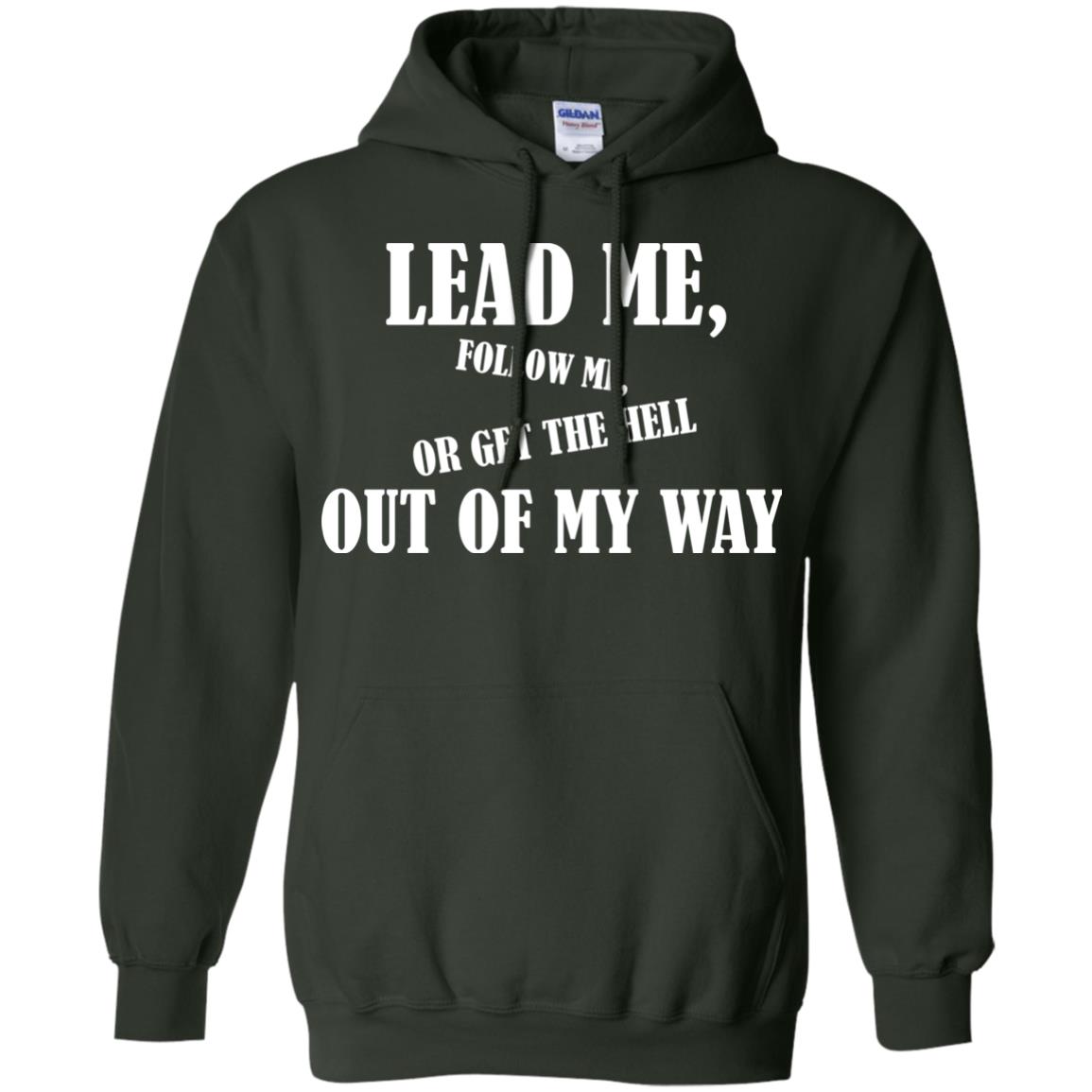 Veteran T-shirt Lead Me Follow Me Or Get The Hell Out Of My Way Forest Green