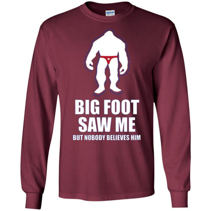 Big Foot Saw Me But Nobody Believes Him T-shirt Maroon