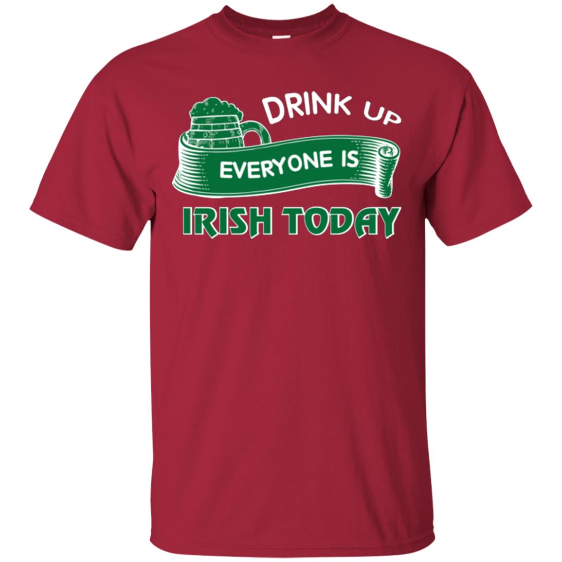 St. Patrick's Day T-shirt Drink Up Everyone Is Irish Today Cardinal
