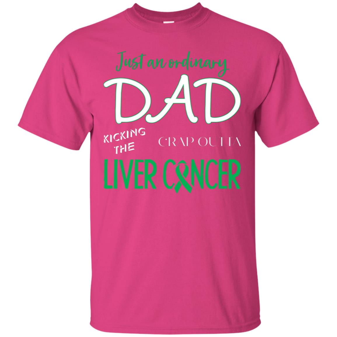 Just An Ordinary Dad Kicking The Crap Outta Liver Cancer Shirt Heliconia