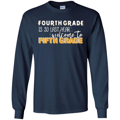 Fourth Grade Is So Last Year Welcome To Fifth Grade Back To School 2019 Shirt Navy