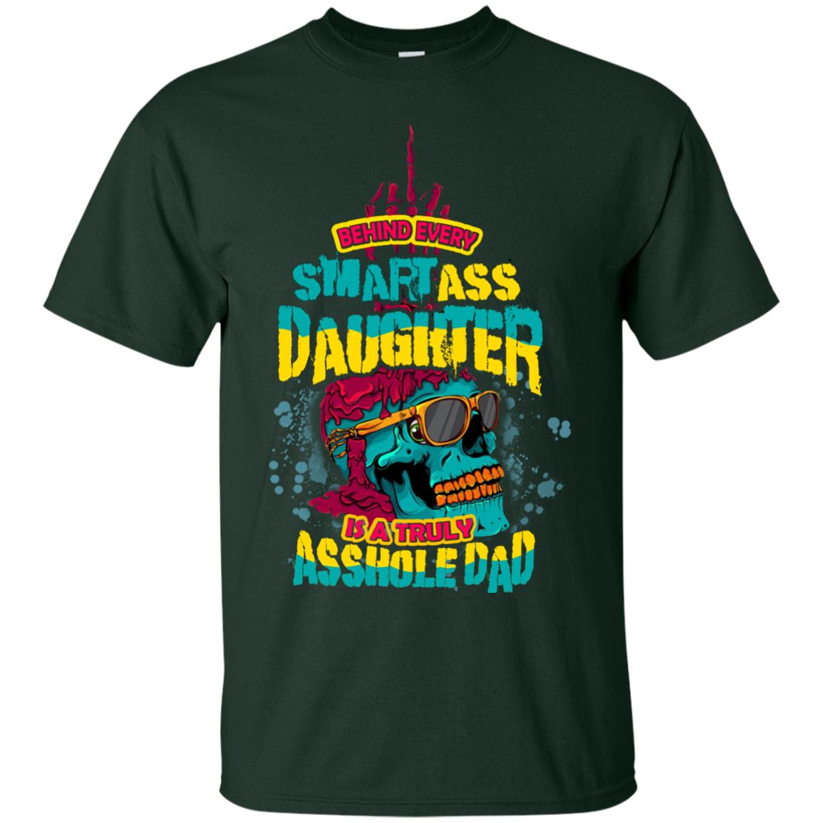 Behind Every Smart Daughter Is A Truly Dad Family Shirt Forest