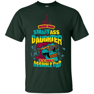 Behind Every Smart Daughter Is A Truly Dad Family Shirt