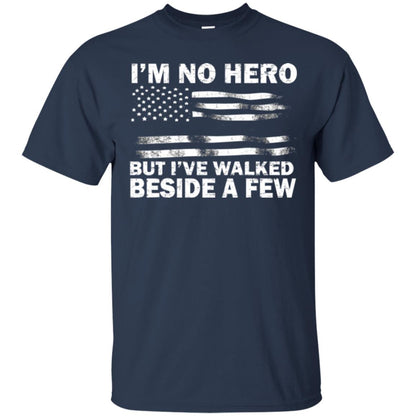 Im No Hero But Ive Walked Beside A Few Shirt Navy