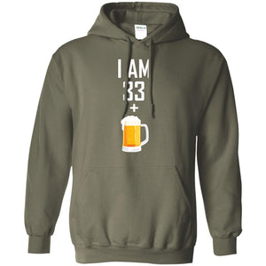 I Am 33 Plus 1 Beer 34th Birthday T-shirtG185 Gildan Pullover Hoodie 8 oz.