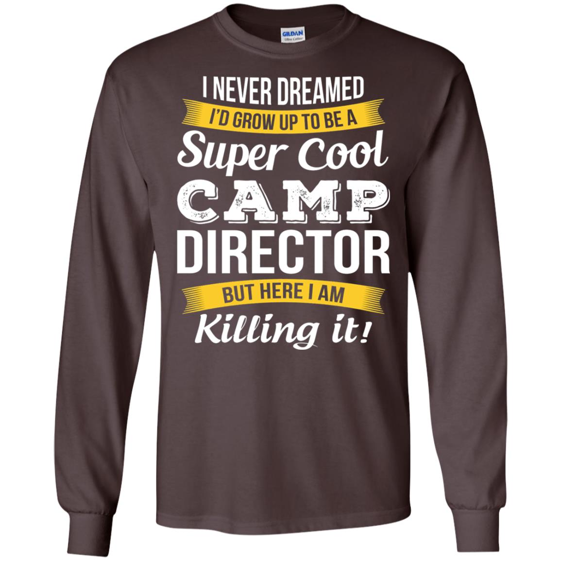 I Would Grow Up To Be Super Cool Camp Director Shirt Dark Chocolate