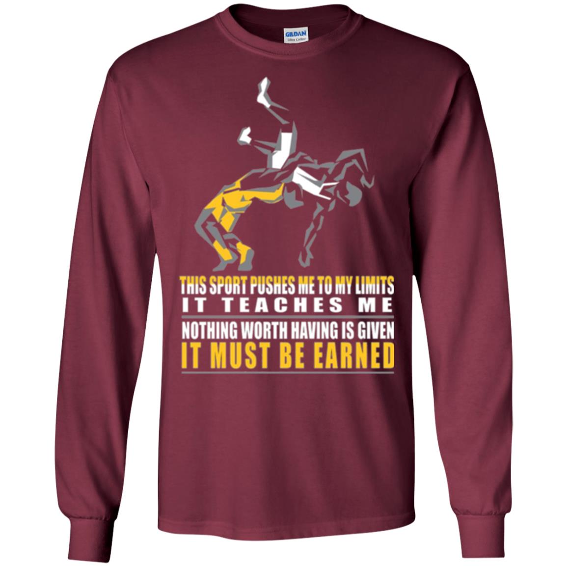 Wrestling T-shirt It Teaches Me Nothing Worth Having Is Given It Must Be Earned Maroon