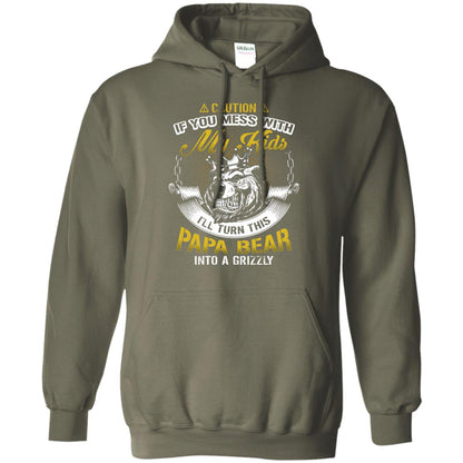 Caution If You Mess With My Kids I Will Turn This Papa Bear Into A Grizzy Military Green