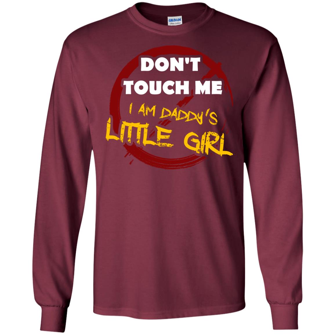 Daddy Shirt Warning Dont Touch Me I Am Daddy Of Little Girl Maroon