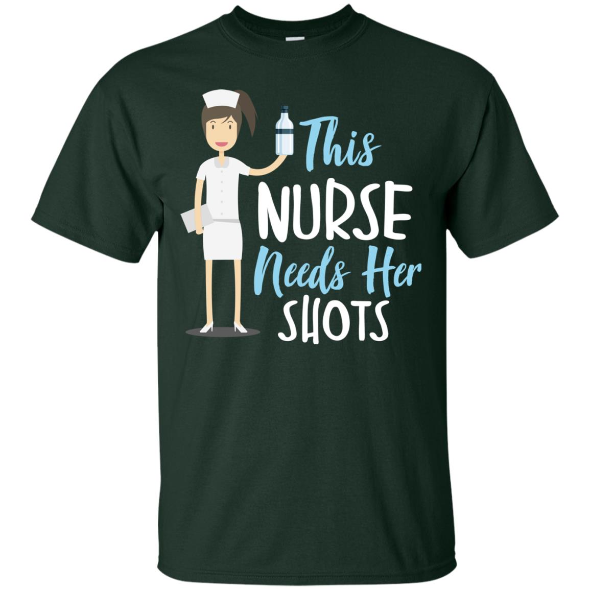 This Nurse Needs Her Shots Funny Saying T-shirt For Nurse Forest