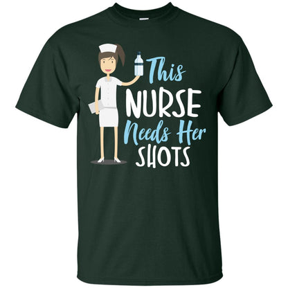 This Nurse Needs Her Shots Funny Saying T-shirt For Nurse Forest