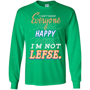 I Can't Make Everyone Happy I'm Not Lefse Best Quote ShirtG240 Gildan LS Ultra Cotton T-Shirt