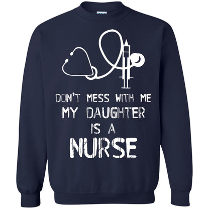 Don’t Mess With Me My Daughter Is A Nurse Funny Nurse Shirt For Parents Navy