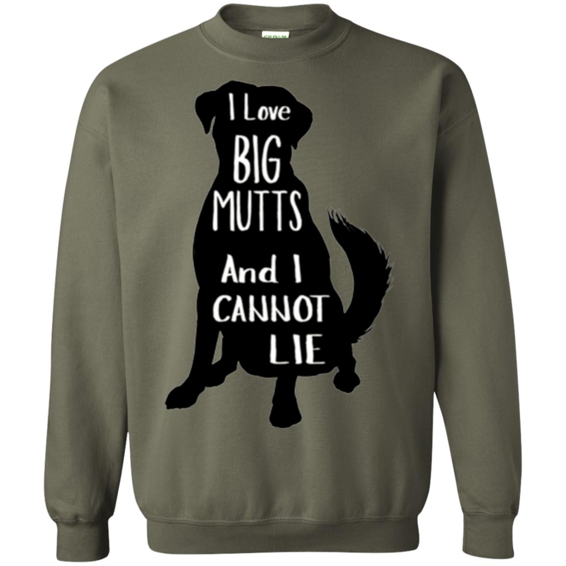 Dog Lovers T-shirt I Love Big Mutts And I Don_t Lie Military Green