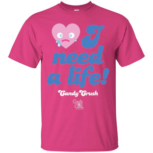 Candy Game T-shirt  I Need A Life
