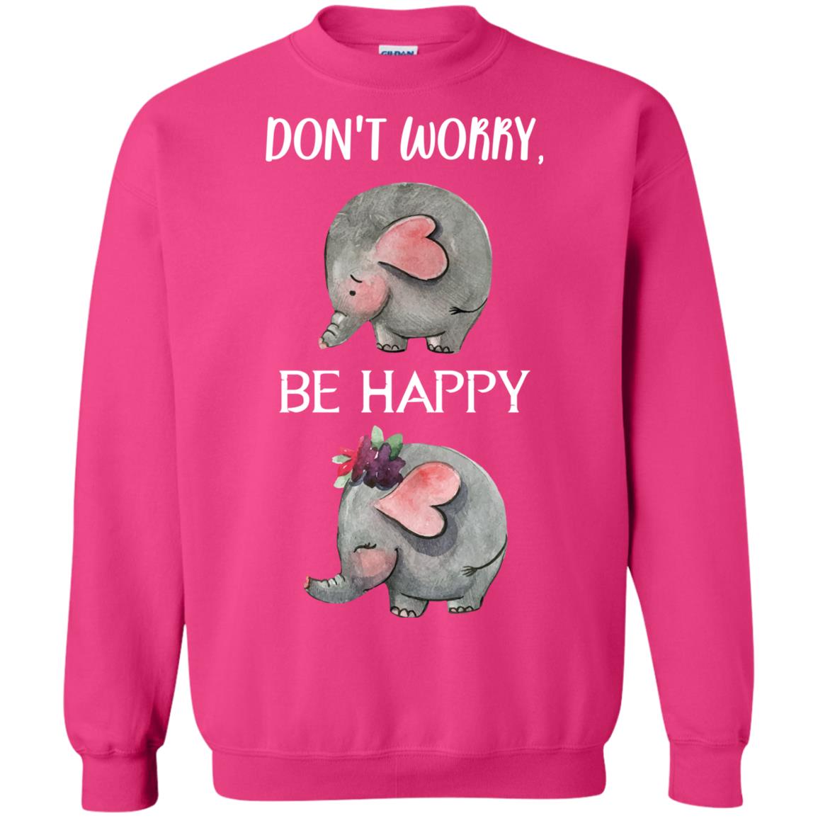 Don't Worry Be Happy Elephant Best Quote Shirt Heliconia