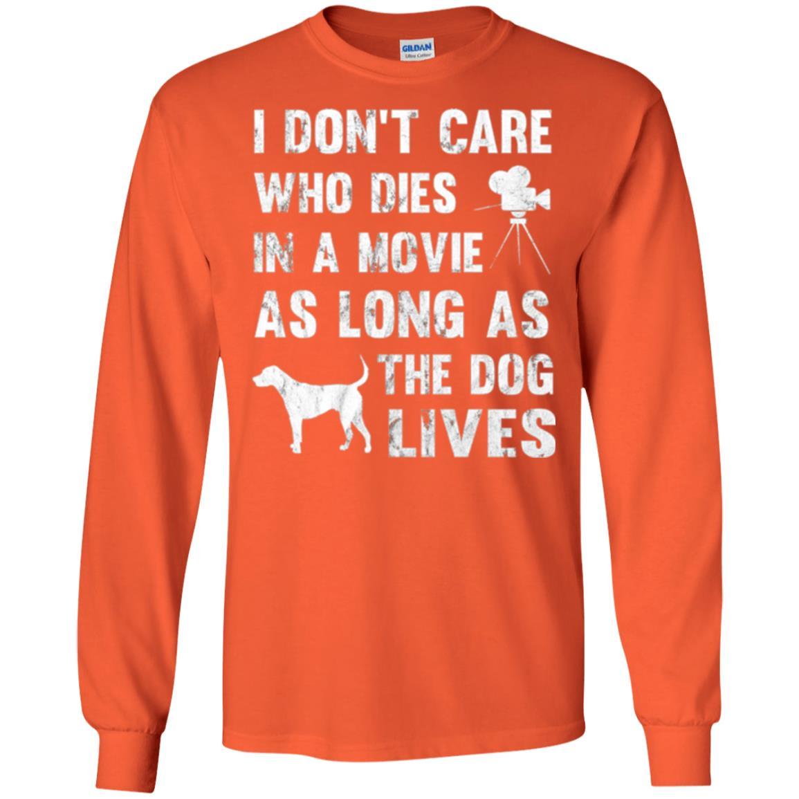 Dog Lover T-shirt I Don't Care Who Dies In Movie Orange