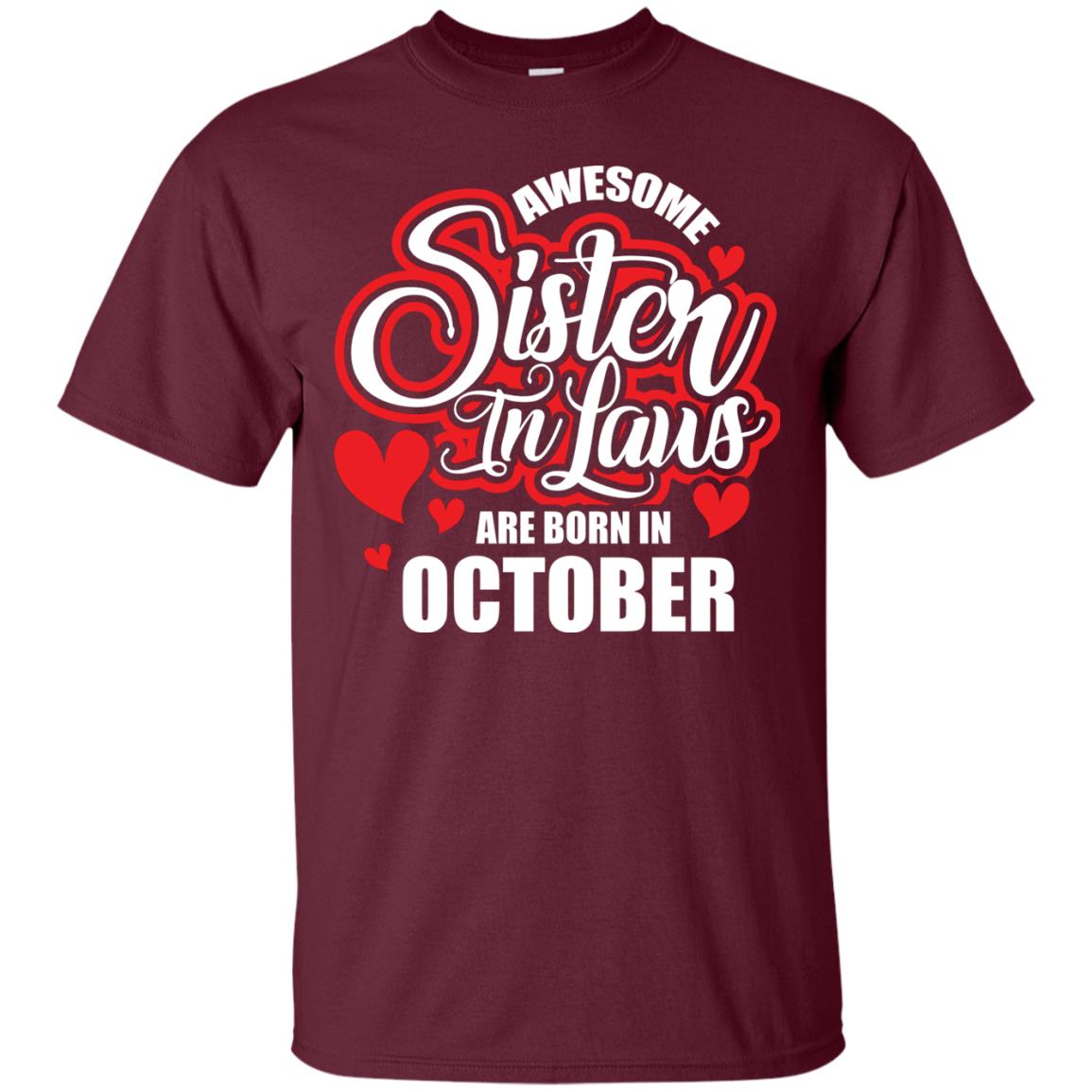 Octorber T-shirt Awesome Sister In Laws Are Born In October Maroon