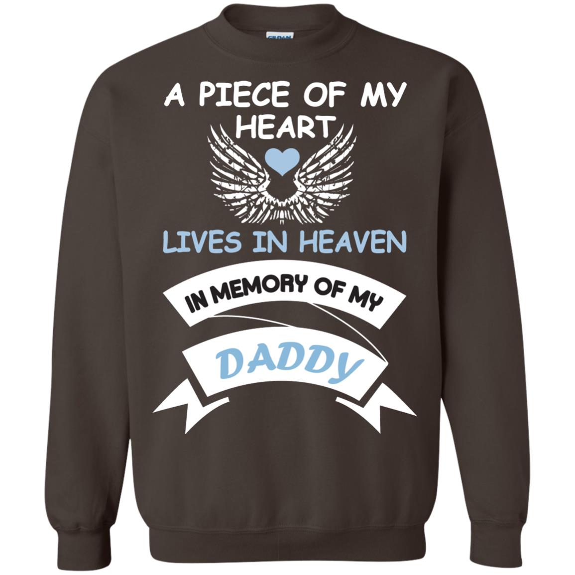 A Piece Of My Heart Lives In Heaven In Memory Of My Daddy Shirt Dark Chocolate