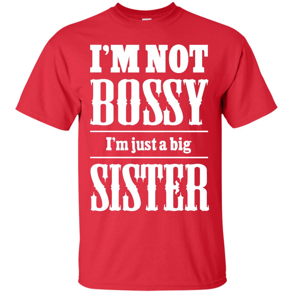 I'm Not Bossy I'm Just A Big Sister Family Shirt Red