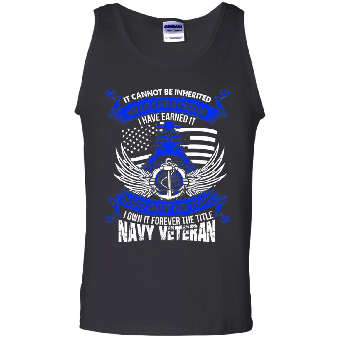 It Cannot Be Inherited Nor Can It Ever Be Purchased I Have Earned It Blood Sweat And Tears I Own It Forever The Title Navy Veteran Black