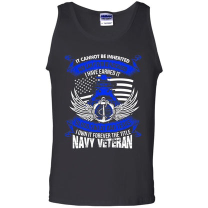 It Cannot Be Inherited Nor Can It Ever Be Purchased I Have Earned It Blood Sweat And Tears I Own It Forever The Title Navy Veteran Black