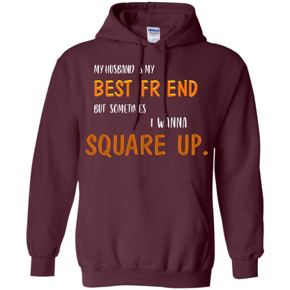 My Husband Is My Best Friend But Sometimes I Wanna Square Up Shirt Maroon