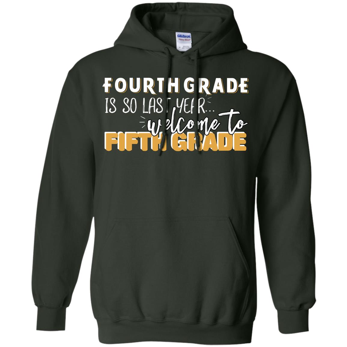 Fourth Grade Is So Last Year Welcome To Fifth Grade Back To School 2019 Shirt Forest Green