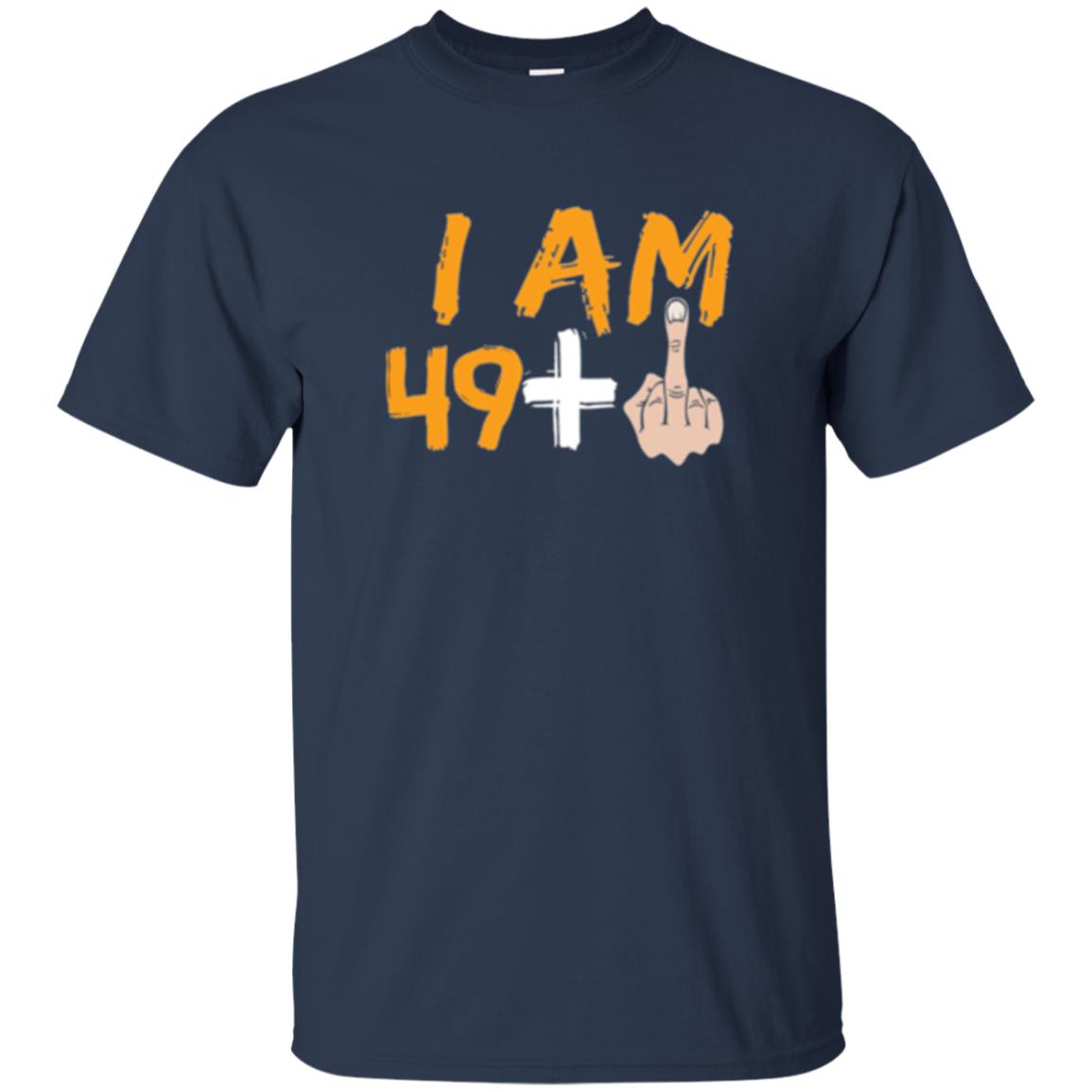 50th Birthday T Shirt I Am 49 Plus Navy