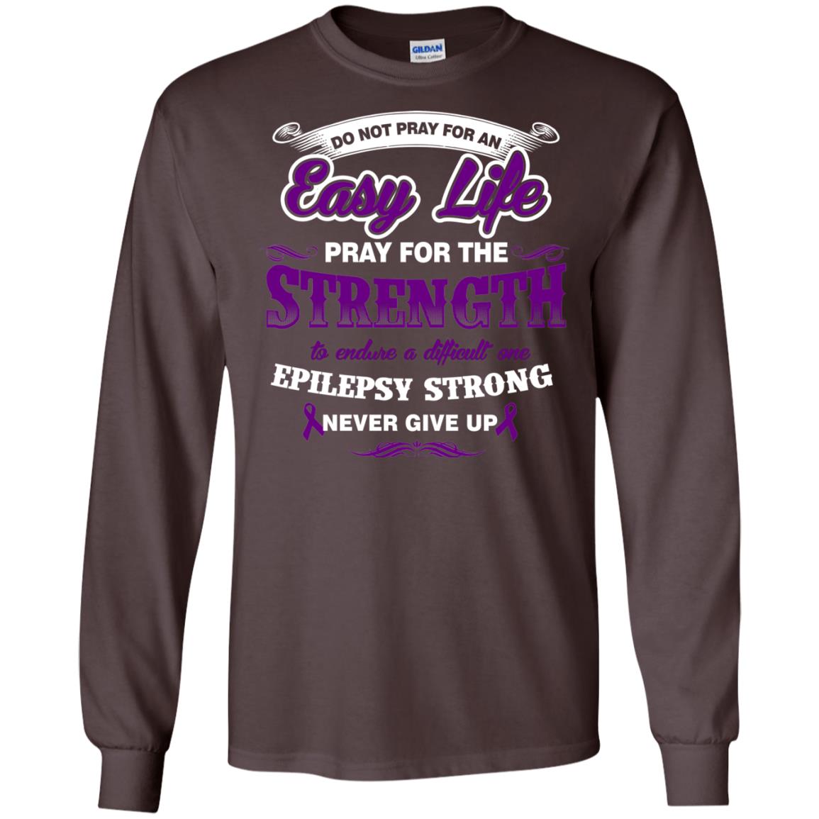 Do Not Pray For An Easy Life Pray For The Strength Shirt Dark Chocolate
