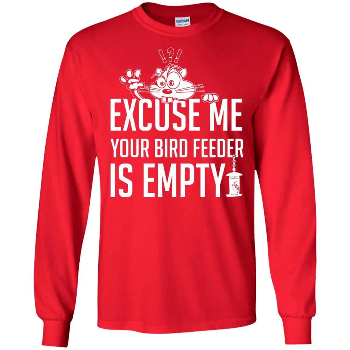 Excuse Me Your Bird Feeder Is Empty Shirt Red