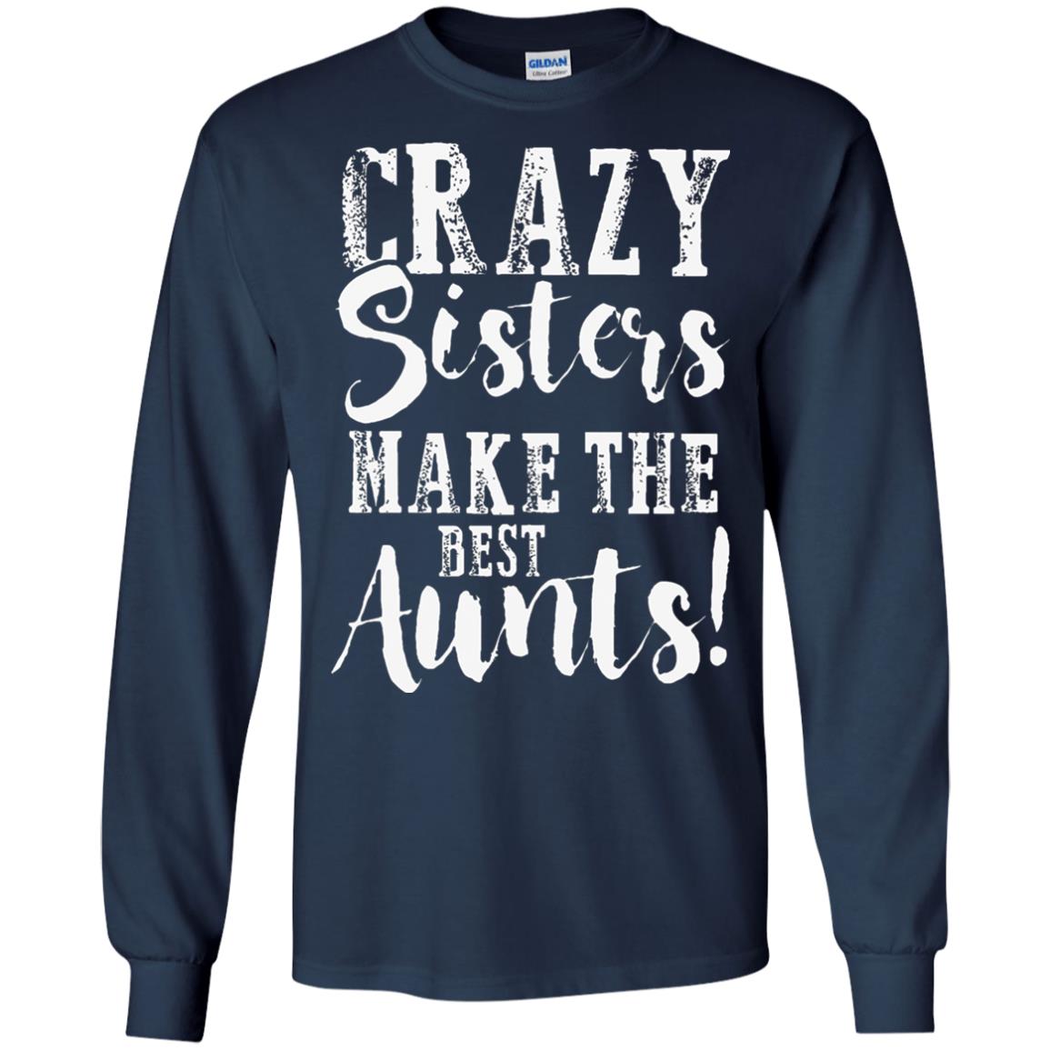Aunt T-shirt Crazy Sisters Make The Best Aunts Navy