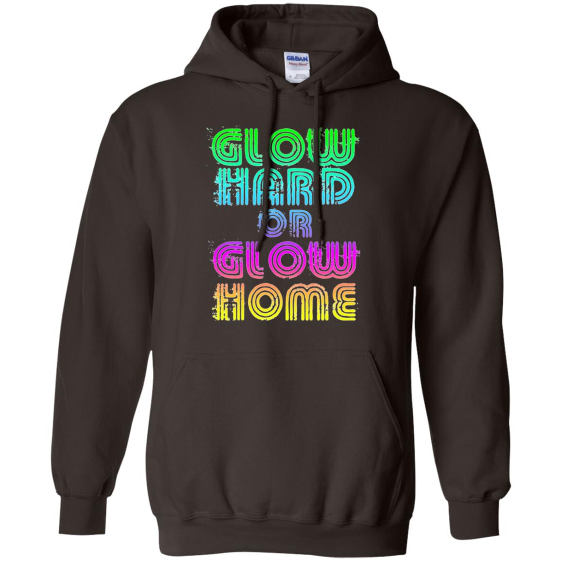 Glow Hard Or Glow Home T-shirt Dark Chocolate