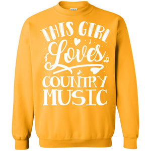 This Girl Loves Country Music ShirtG180 Gildan Crewneck Pullover Sweatshirt 8 oz.